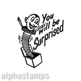 You Will Be Surprised Rubber Stamp